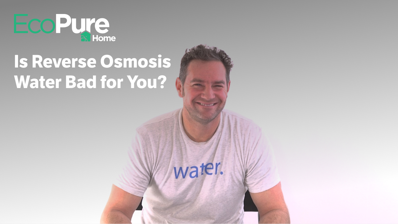 Is Reverse Osmosis Water Bad For You? | EcoPureHome